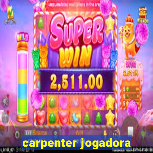 carpenter jogadora