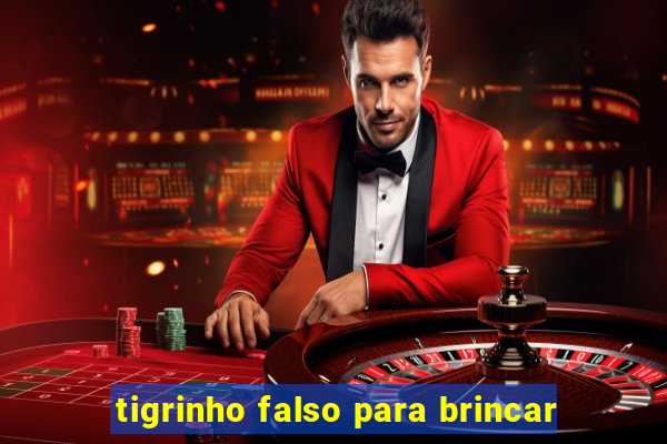 tigrinho falso para brincar