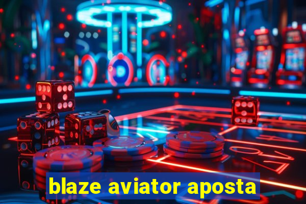 blaze aviator aposta