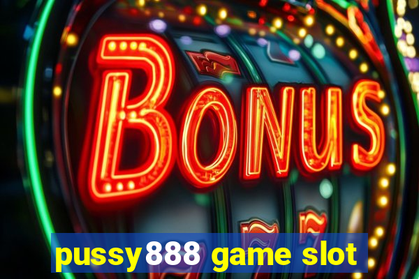 pussy888 game slot