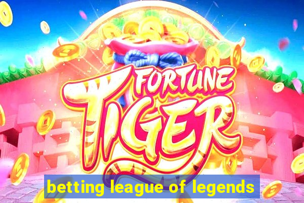 betting league of legends