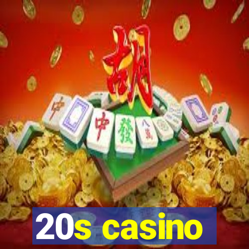 20s casino