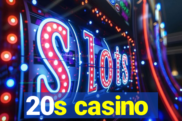 20s casino