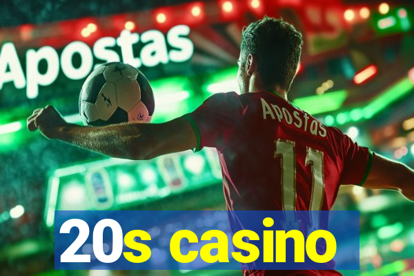 20s casino