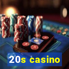 20s casino