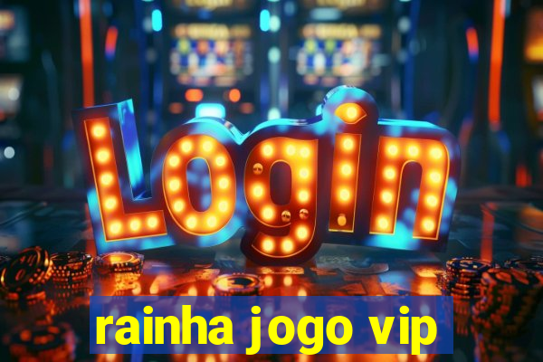 rainha jogo vip