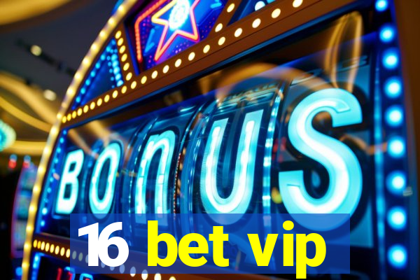 16 bet vip