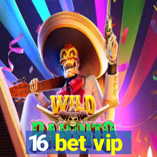 16 bet vip