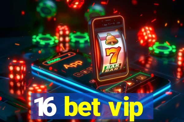 16 bet vip