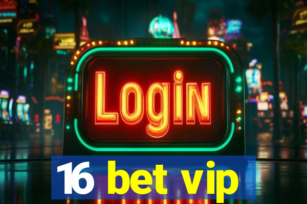 16 bet vip