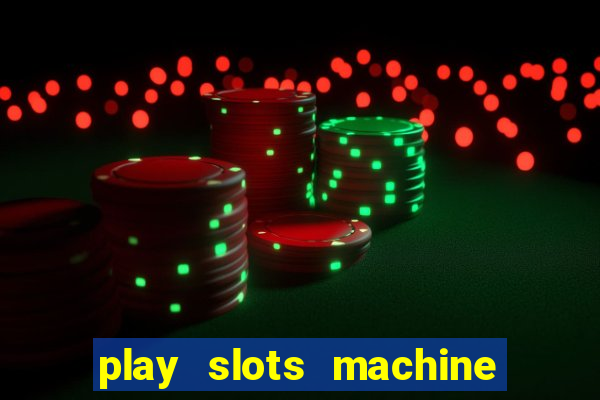 play slots machine for free