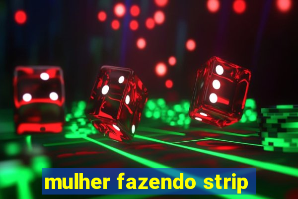 mulher fazendo strip