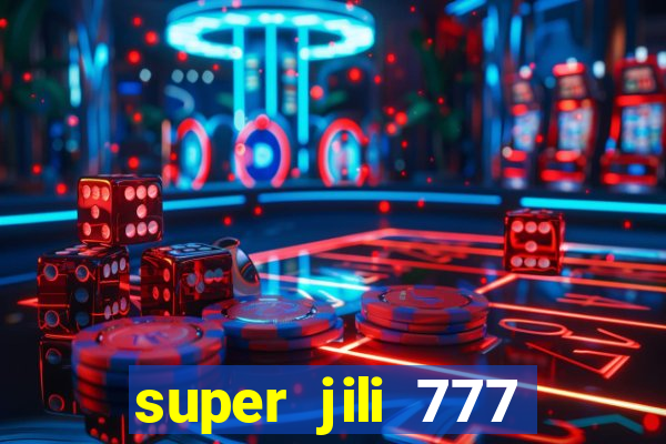 super jili 777 casino login