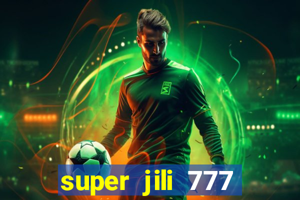 super jili 777 casino login