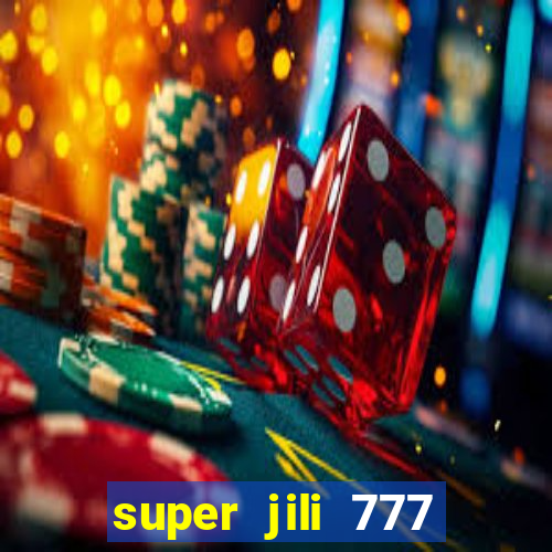 super jili 777 casino login