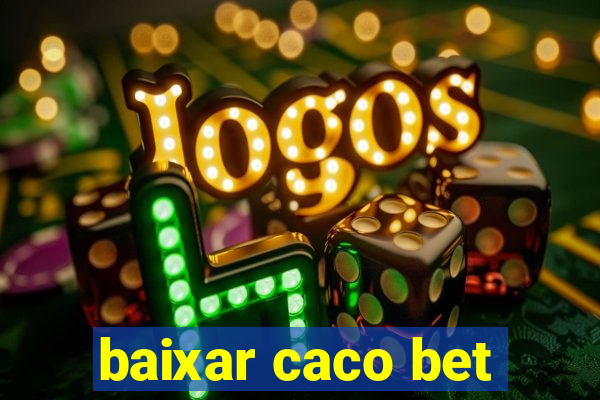 baixar caco bet