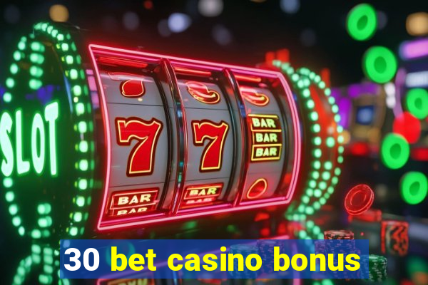 30 bet casino bonus