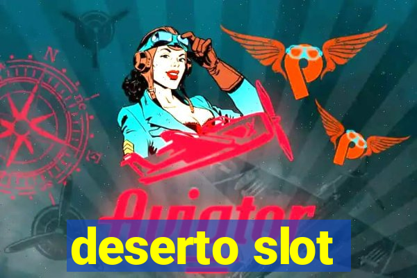 deserto slot