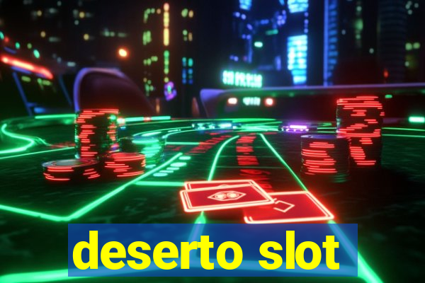 deserto slot