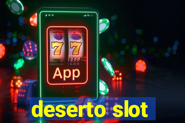 deserto slot