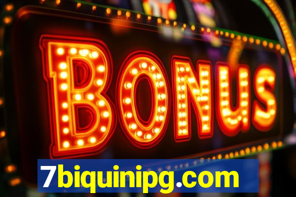 7biquinipg.com