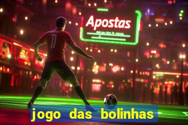 jogo das bolinhas que da dinheiro