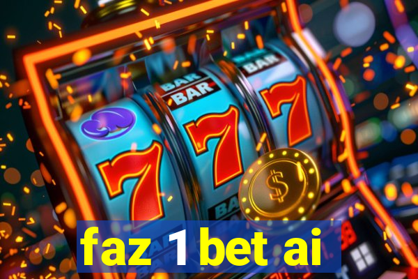 faz 1 bet ai