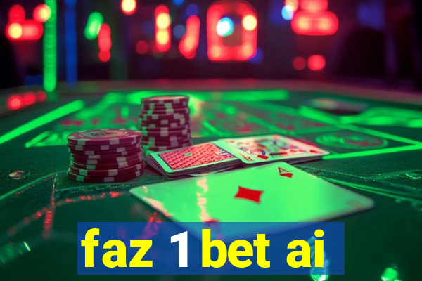 faz 1 bet ai