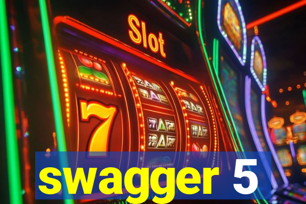 swagger 5