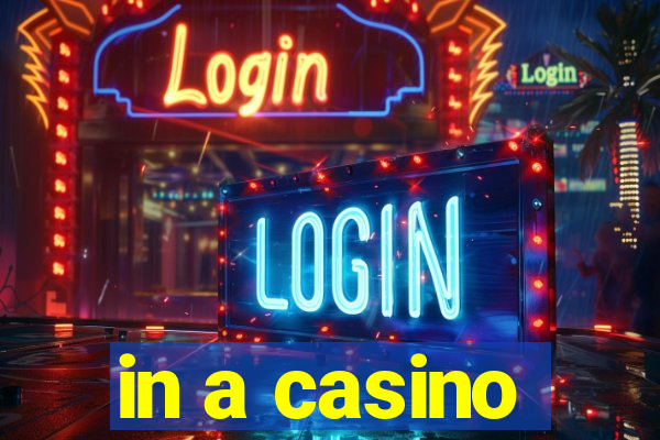 in a casino