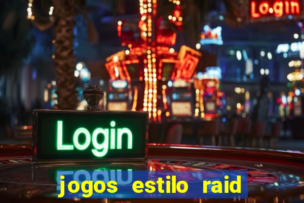 jogos estilo raid shadow legends