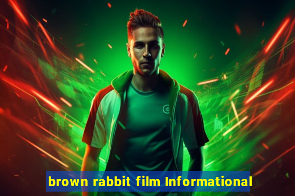 brown rabbit film Informational