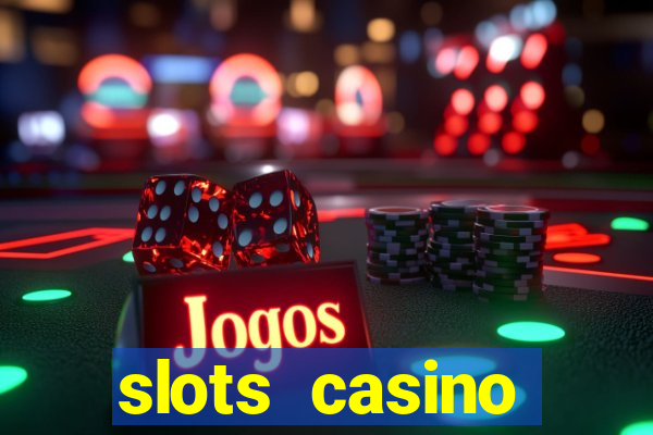 slots casino dinheiro real