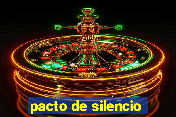 pacto de silencio