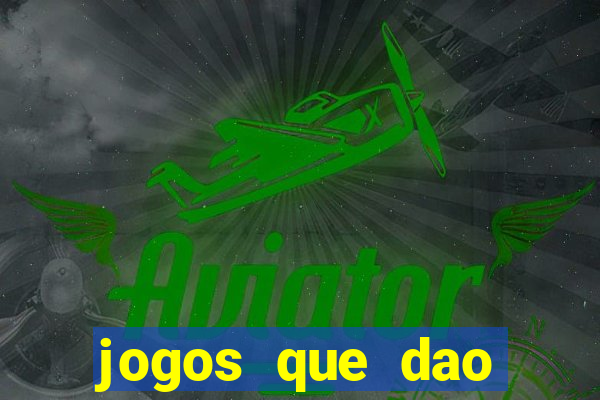 jogos que dao dinheiro de verdade sem investir