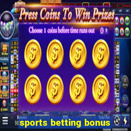 sports betting bonus