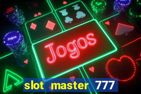 slot master 777 paga mesmo