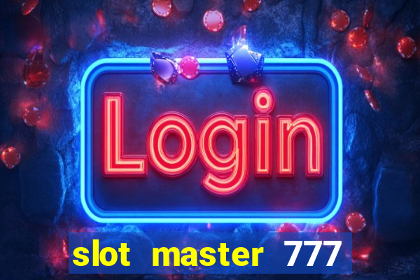 slot master 777 paga mesmo