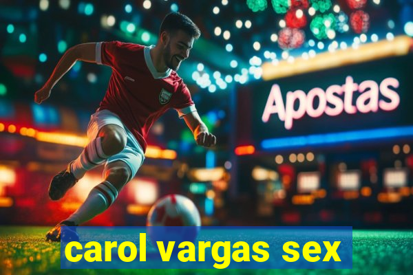 carol vargas sex