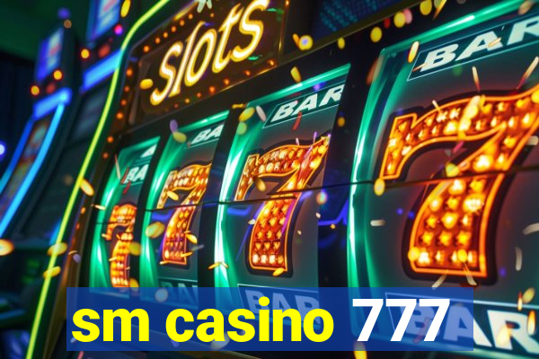 sm casino 777