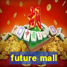 future mall