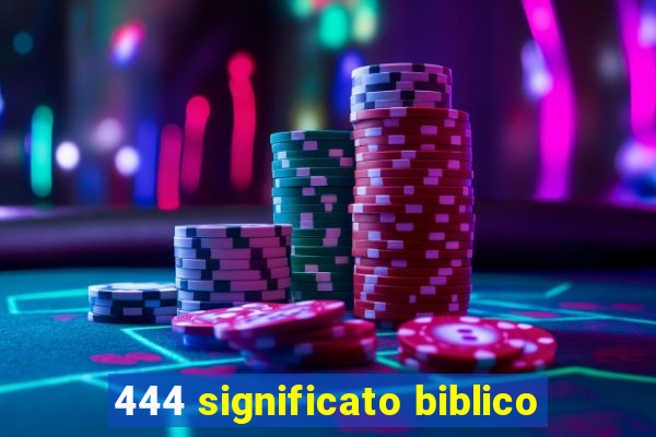 444 significato biblico