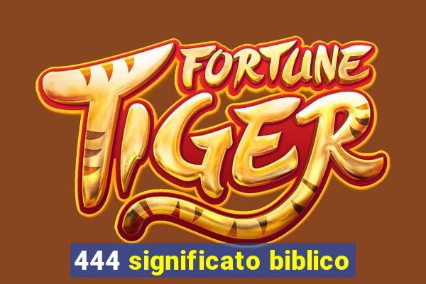 444 significato biblico