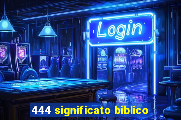 444 significato biblico