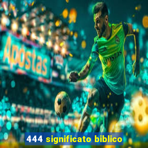 444 significato biblico