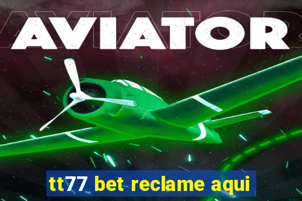 tt77 bet reclame aqui