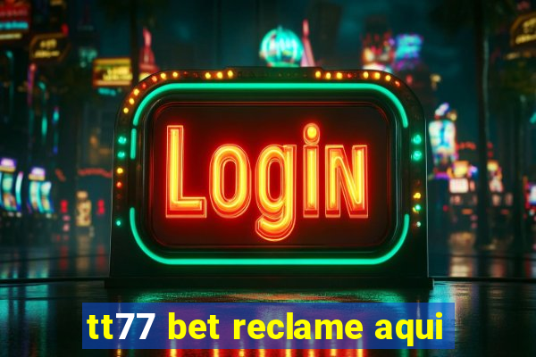 tt77 bet reclame aqui