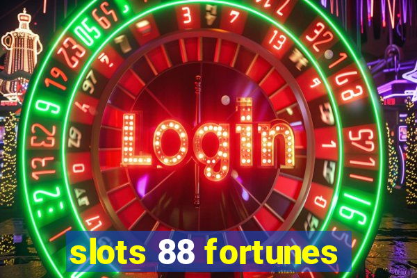 slots 88 fortunes