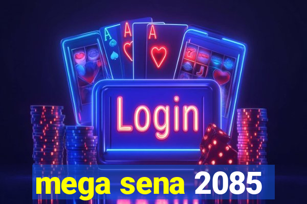 mega sena 2085