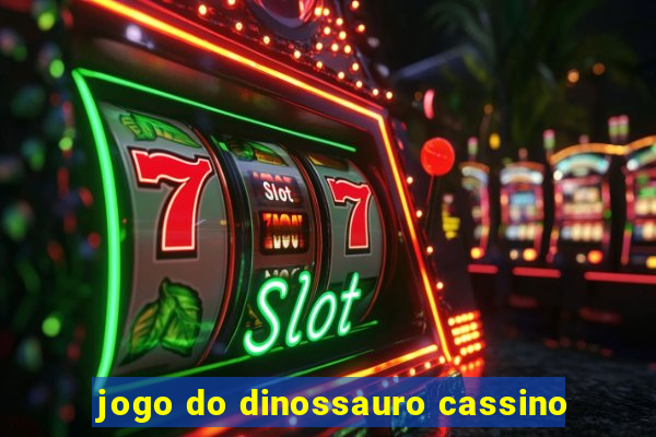 jogo do dinossauro cassino